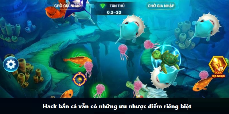 Hack bắn cá vẫn có những ưu nhược điểm nhất định