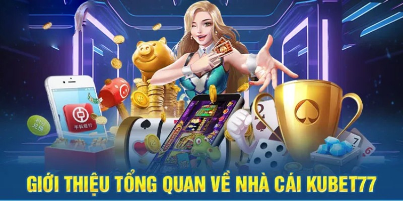 Thông tin sơ lược về địa chỉ cá cược Kubet77