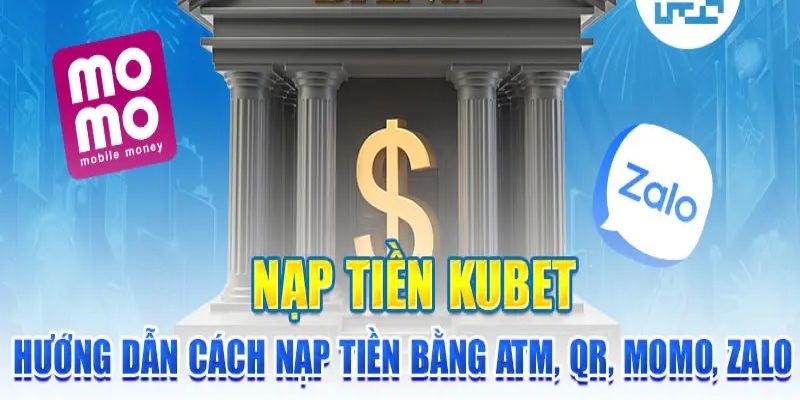 Hướng dẫn chi tiết 3 phương thức Nạp Tiền Kubet77 đơn giản