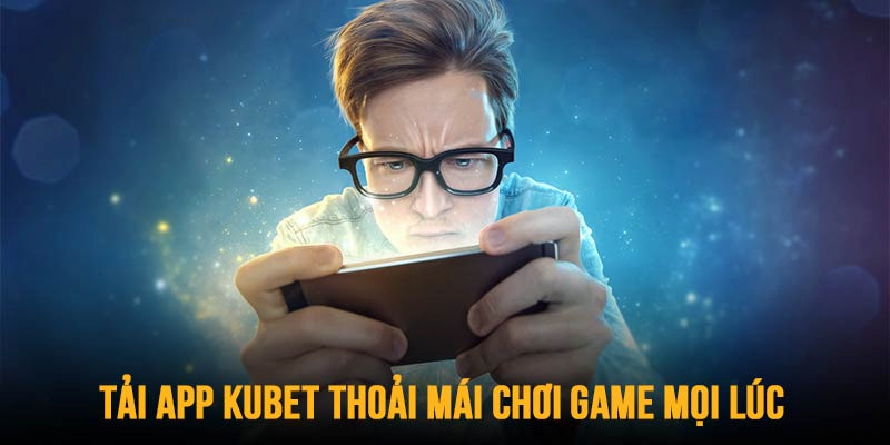 Những ưu điểm trên là lý do mà anh em nên thử trải nghiệm app Kubet77 trên thiết bị di động