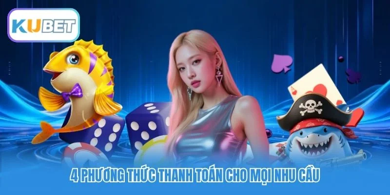 4 phương thức thanh toán cho mọi nhu cầu