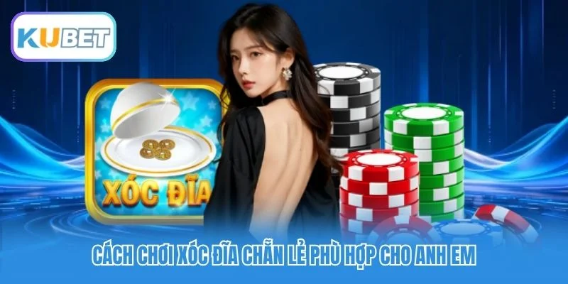 Cách chơi xóc đĩa chẵn lẻ phù hợp cho anh em Cách chơi xóc đĩa chẵn lẻ phù hợp cho anh em