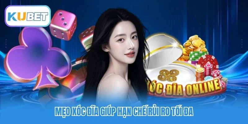 Mẹo xóc đĩa giúp hạn chế rủi ro tối đa Mẹo xóc đĩa giúp hạn chế rủi ro tối đa