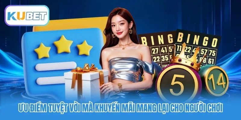 Ưu điểm tuyệt vời mà khuyến mãi mang lại cho người chơi